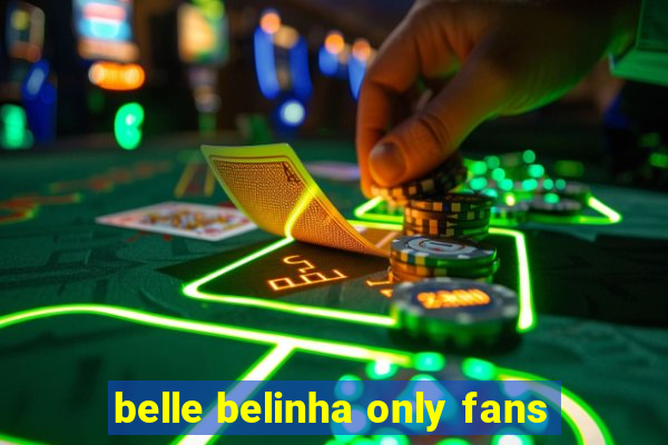 belle belinha only fans